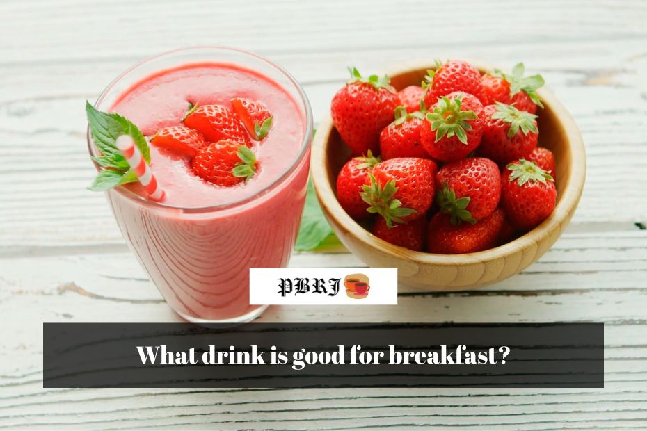 What drink is good for breakfast?