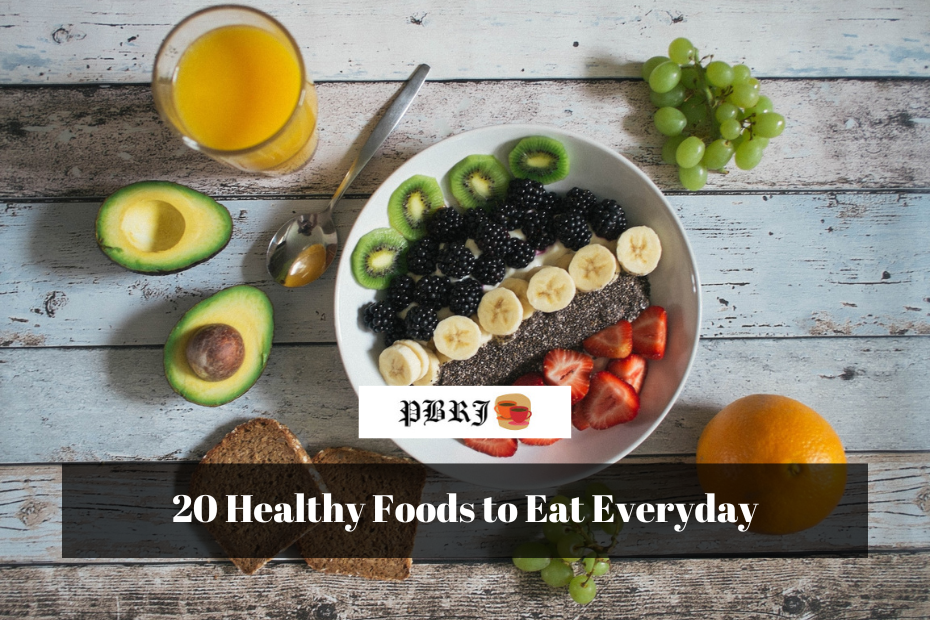 20 Healthy Foods to Eat Everyday