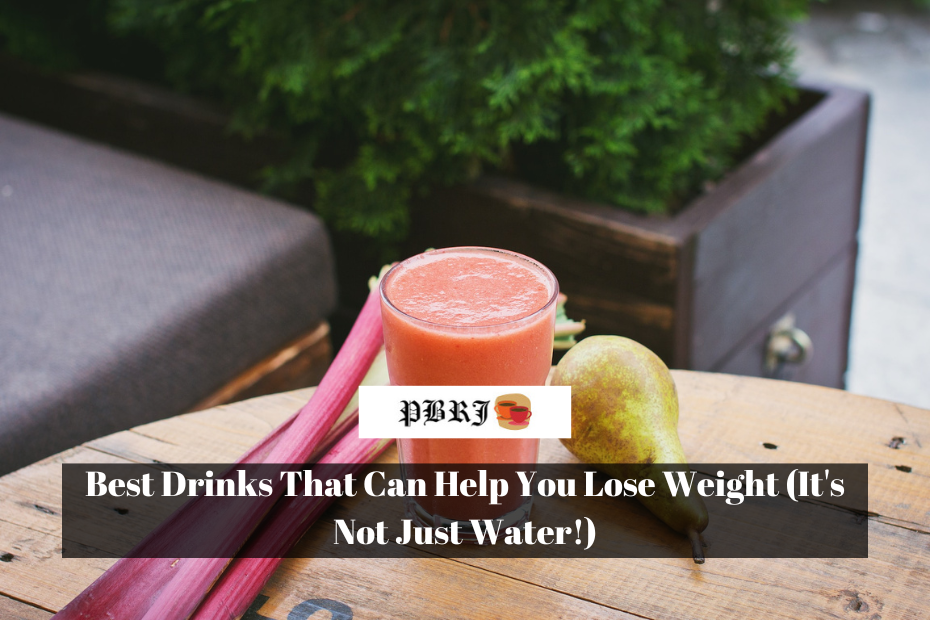 Best Drinks That Can Help You Lose Weight (It's Not Just Water!)